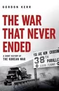 war that never ended a short history of the korean war