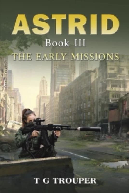 Astrid Book III: The Early Missions. Paperback. By T G Trouper Books