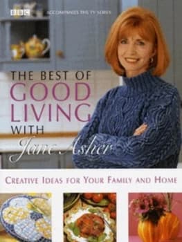 The Best of Good Living with Jane Asher by Jane Asher Hardback