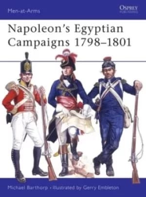 Napoleons Egyptian Campaigns 1798-1801 by Michael Barthorp