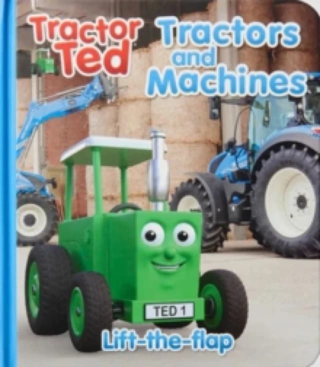 Tractor Ted Lift the Flap Tractors and Machines : Fun on the farm with lots of tractors and machines at work - what is under each flap? Hardback