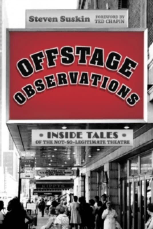 Offstage Observations : Inside Tales of the Not-So-Legitimate Theatre Hardback