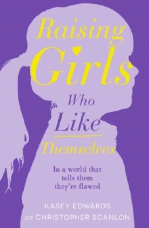 Raising Girls Who Like Themselves Paperback / softback