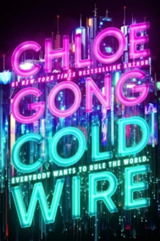 Coldwire : the start of a thrilling new dystopian series from the SUNDAY TIMES bestselling author of IMMORTAL LONGINGS Hardback