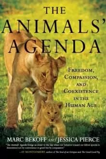 Animals' Agenda : Freedom, Compassion, and Coexistence in the Human Age
