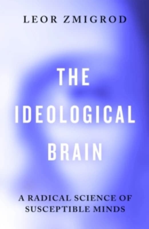 The Ideological Brain. Hardback. By Leor Zmigrod Books