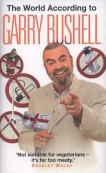 The World According to Garry Bushell by Garry Bushell Hardback