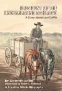 president of the underground railroad a story about levi coffin