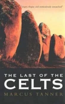 The Last of the Celts by Marcus Tanner Book