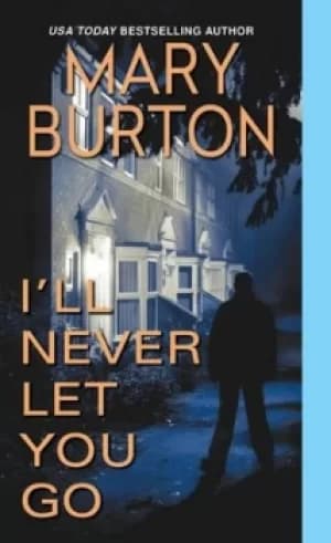Ill never let you go by Mary Burton