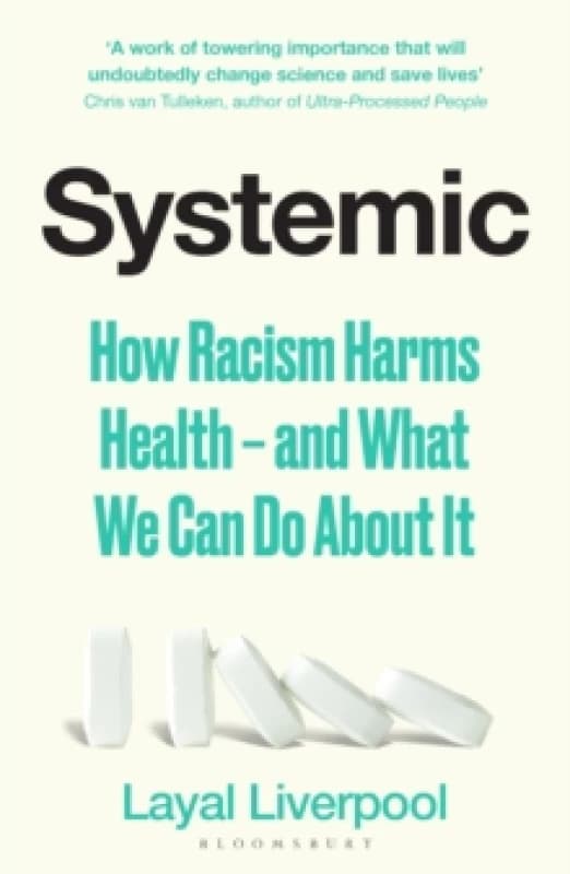 Systemic : How Racism Harms Health and What We Can Do About It Paperback / softback