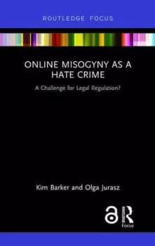 Online Misogyny as Hate Crime A Challenge for Legal Regulation?