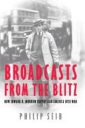 Broadcasts from the Blitz by Philip M Seib