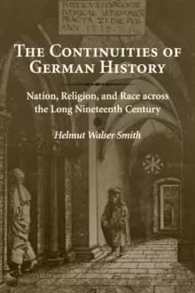 The Continuities of German History : Nation, Religion, and Race across the Long Nineteenth Century
