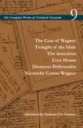 case of wagner twilight of the idols the antichrist ecce homo dionysus dith