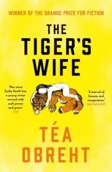 The Tiger's Wife : Winner of the Orange Prize for Fiction and New York Times bestseller