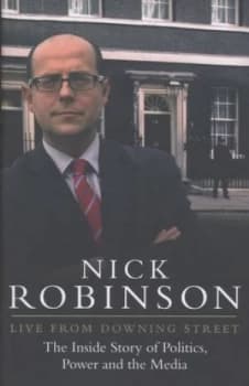 Live from Downing Street by Nick Robinson Hardback