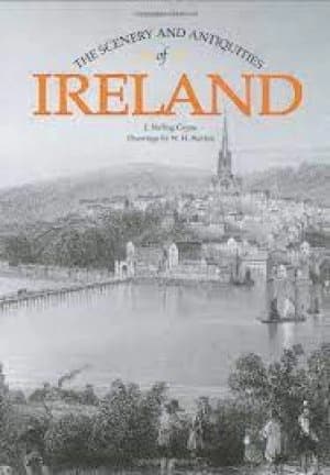 The scenery and antiquities of Ireland by J. Stirling Coyne|W. H Bartlett