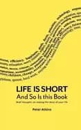 life is short and so is this book brief thoughts on making the most of your
