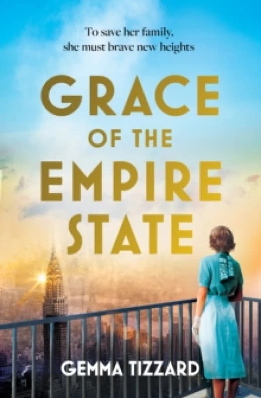 Grace of the Empire State : A breathtaking historical novel of courage, love and sacrifice in 1930s New York Paperback / softback