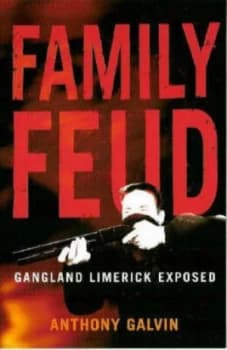 Family Feud Gangland Limerick Exposed by Anthony Galvin Paperback