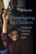 campaigning for children strategies for advancing childrens rights