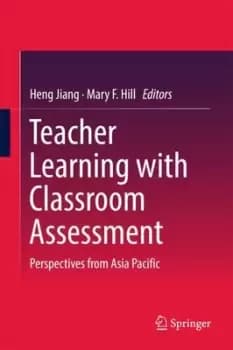 Teacher Learning with Classroom Assessment by Heng Jiang