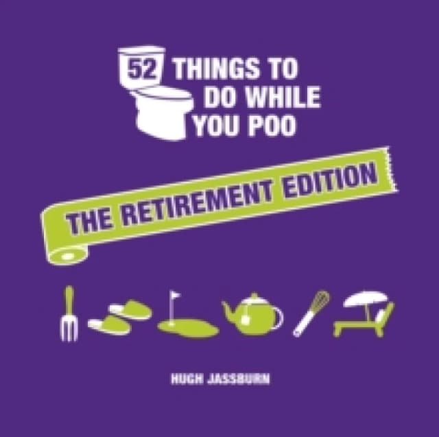 52 Things to Do While You Poo: The Retirement Edition : Hilarious Puzzles, Activities and Trivia to Keep You Occupied: A Funny Bathroom Activity Book