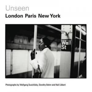 Unseen by Wolfgang Suschitzky and Dorothy Bohm and Neil Libbert and Katy Barron Hardback