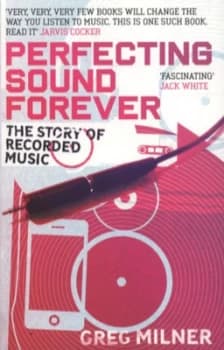 Perfecting Sound Forever by Greg Milner Paperback