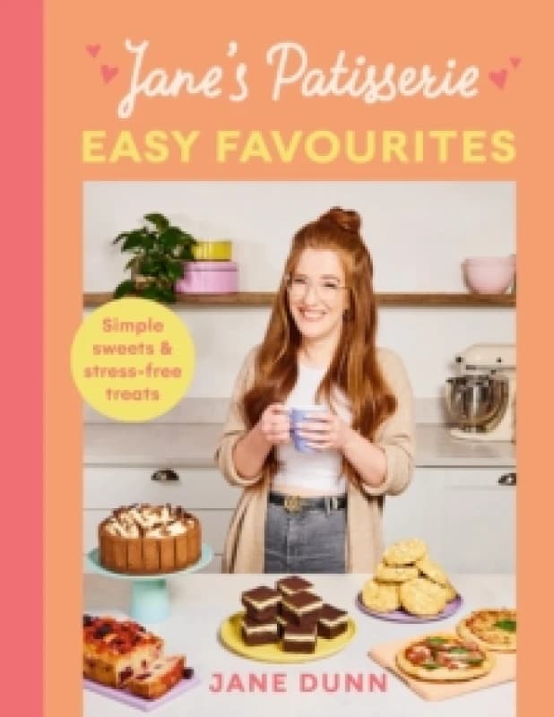 Janes Patisserie Easy Favourites : Simple sweets & stress-free treats Hardback
