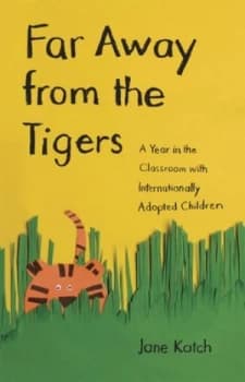 Far Away from the Tigers by Jane Katch Hardback