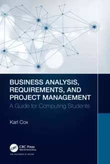Business Analysis, Requirements, and Project Management : A Guide for Computing Students