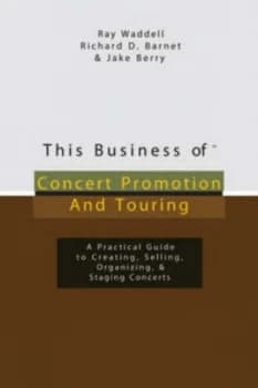 This Business of Concert Promotion and Touring by Ray D. Waddell Hardback