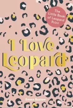 I love leopard by Emma Bastow