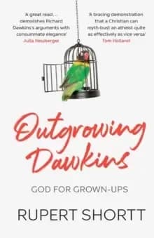 Outgrowing Dawkins : God for Grown-Ups