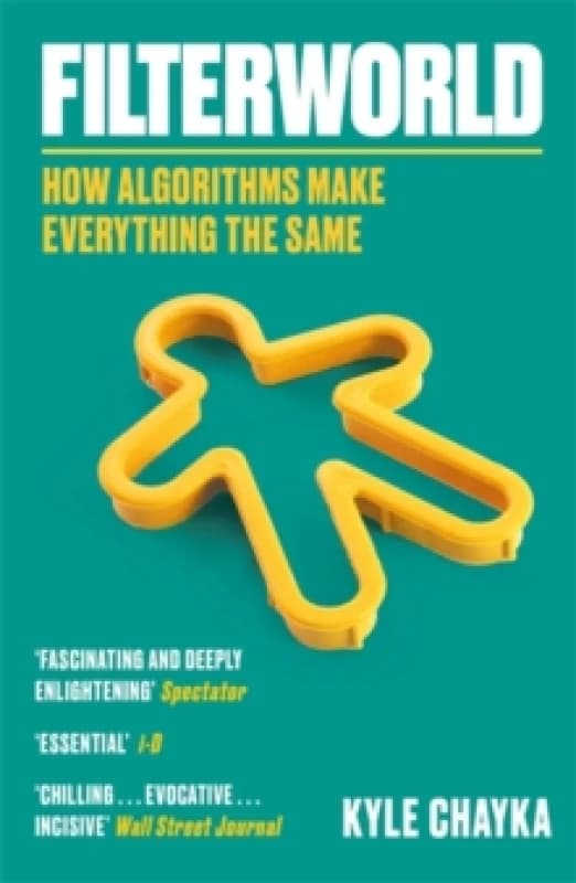 Filterworld : How Algorithms Make Everything the Same Paperback / softback