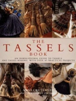 The Tassels Book by Anna Crutchley and Tim Imrie Hardback
