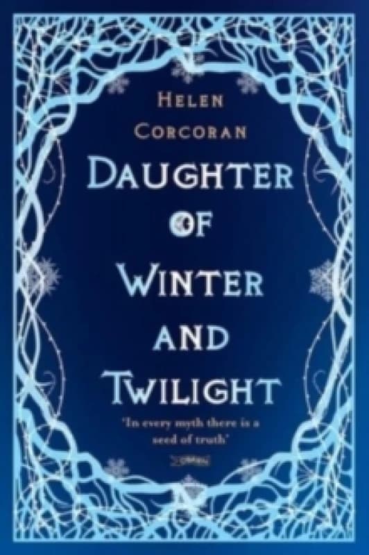 Daughter of Winter and Twilight : In every myth there is a seed of truth Paperback / softback
