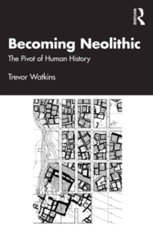 becoming neolithic the pivot of human history 9780415221528