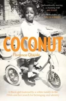 Coconut : A Black girl fostered by a white family in the 1960s and her search for belonging and identity