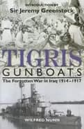 tigris gunboats the forgotten war in iraq 1914 1917