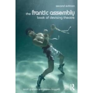 The Frantic Assembly Book of Devising Theatre by Steven Hoggett, Scott Graham (Paperback, 2014)
