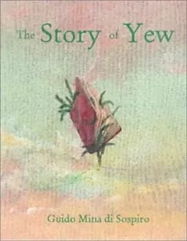 The story of Yew by Guido Mina Di Sospiro