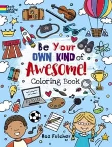 Be Your Own Kind of Awesome! : Coloring Book