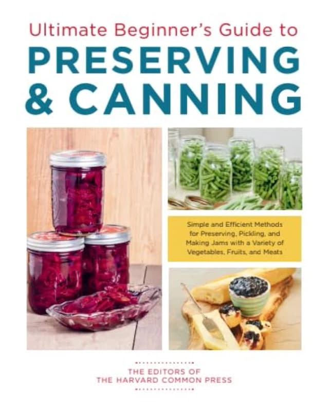 Ultimate Beginner's Guide to Preserving & Canning : Simple and Efficient Methods for Preserving, Pickling and Making Jams with a Variety of Vegetables