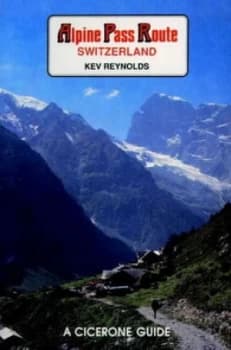 The Alpine Pass Route Switzerland by Kev Reynolds Paperback