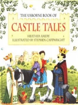 The Usborne Book of Castle Tales by Heather Amery and Stephen Cartwright Hardback