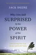 why i am still surprised by the power of the spirit discovering how god spe