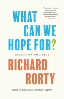 What Can We Hope For? Essays on Politics